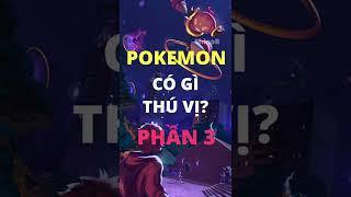 [PHẦN 3] - POKEMON CÓ GÌ THÚ VỊ?  #shorts