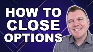 How to Close Options - Understanding Buy To Close / Sell to Close