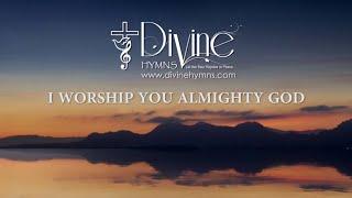 I Worship You Almighty God Song Lyrics | Divine Hymns Prime