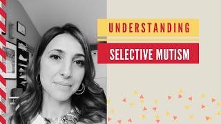 Understanding SELECTIVE MUTISM