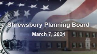 Shrewsbury Planning Board - March 7, 2024