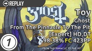 Toy | Ghost - From The Pinnacle To The Pit [Expert] +HD,DT FC | 98.38% 423pp #1
