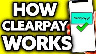 Clearpay How it Works? (Full Guide 2024)
