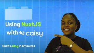 Using NuxtJS with Caisy | Learn Caisy