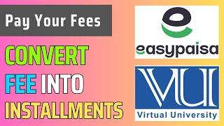 Convert Fee into Installments and Pay with Easypaisa | Virtual University | Hassi Tech