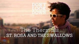 The Thermals - St. Rosa and the Swallows - Don't Look Down