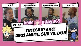 Time Skip Arc! 2023 Anime & Sub vs. Dub | AniMonday365 Ep. 8