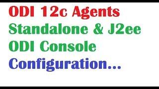 ODI 12C Tutorial Lesson 15 Standalone agent and j2ee agent configuration odi console configuration