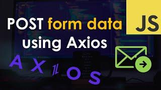 POST form data using Axios API in JavaScript (including a file)