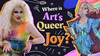 Queer Art: Where is the Queer Joy?