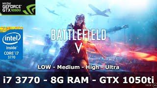 Battlefield V - i7 3770 - GTX 1050ti - 1080p