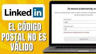 Parece Que El Código Postal No Es Válido - LINKEDIN Solución