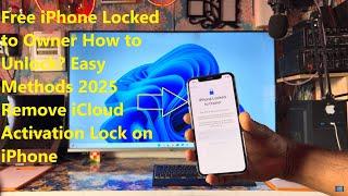 Free iPhone Locked to Owner How to Unlock? Easy Methods 2025 Remove iCloud Activation Lock on iPhone