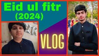 Eid ul fitr vlog (2024)
