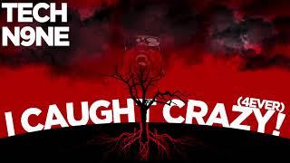 Tech N9ne - I Caught Crazy! (4Ever) | OFFICIAL AUDIO