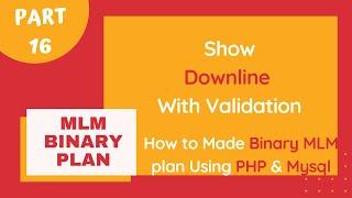 MLM Binary Plan In PHP & MYSQL || Show User Downline with Validation || Part-16