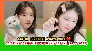 TOP 22 AKTRIS CHINA TERPOPULER SAAT INI (2022-2023)