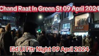Chand Raat In Green Street London | Walking Tour In Eid Ul Fitr Night Green St. Mehndi 09 April 2024
