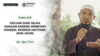 Eps 20 | KELUAR DARI ISLAM JAMAAH JOKAM KARENA MENETAPI MANQUL MUSNAD MUTTASIL (PAK AGUS LAMPUNG)