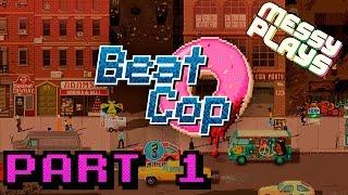 BEAT COP - Part #1 - LETS PLAY with Commentary - MESSYPLAYS