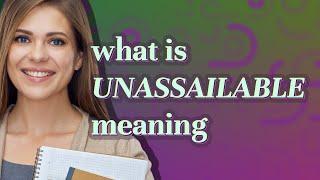 Unassailable | meaning of Unassailable