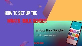 HOW TO SET UP THE WHATS BULK SENDER APP