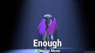 Enough | Animation Meme