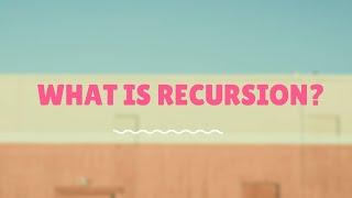 What is Recursion?