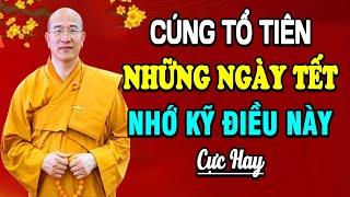 Cúng Ông Bà Tổ Tiên Ngày Tết 2025 Phải Nhớ Kĩ Việc Này (Rất Quan Trọng) - Thầy Thích Trúc Thái Minh