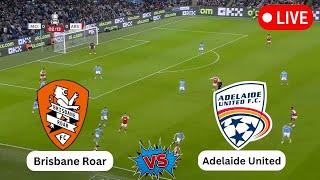 Brisbane Roar vs Adelaide United | Australia A-League | Today Football live Match 2024