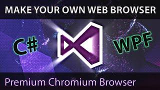 How to Make Your Own Web Browser using C# | Chromium WPF Browser