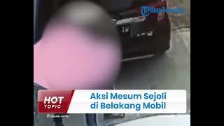 MESUM DI PARKIRAN TEREKAM CCTV - BEGINI PENJELASANNYA