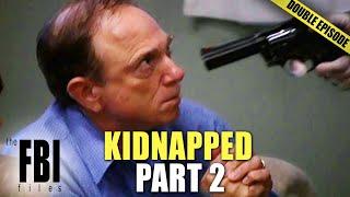 Kidnapped Cases Part 2 | DOUBLE EPISODE | The FBI Files