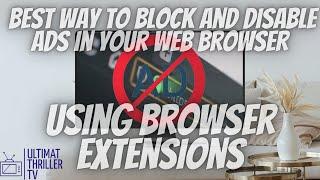 The best way to Block and disable ads in your web browser | Browser Extensions