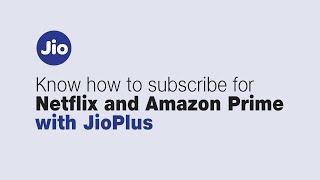 Know How to Subscribe for Netflix and Amazon Prime with JioPlus