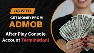 How to delete Admob account permanently | how to admob money after play console account termination