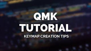 QMK Tutorial: Keymap Creation Tips