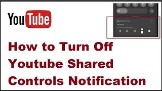 How to Turn Off Youtube Shared Controls Notification