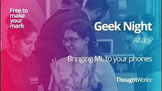 Bringing ML to your phones | Ginette & Guruprasad | Geek Night All day | Chennai