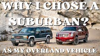 Why I Chose a Chevy Suburban for my Overland Vehicle?