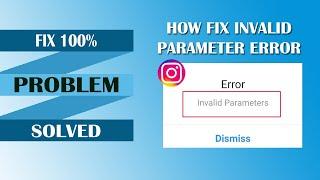 How to Fix Invalid Parameters Error in Instagram 2021