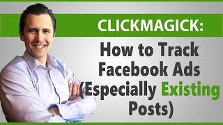 ClickMagick: How to Track Facebook Ads (Especially Existing Posts)