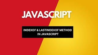 INDEX OF AND LAST INDEX OF METHOD IN JAVASCRIPT