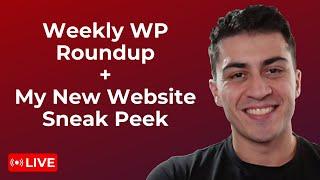 Weekly Roundup & New Website Sneak Peek (LIVE)