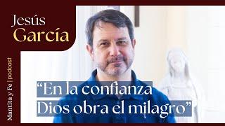 Jesús García: "Mi conversión comienza con un EXORCISMO" [Mantita y Fe 2X08]