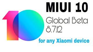 Install official MIUI 10 Global Beta  8.7.12 on any Xiaomi device