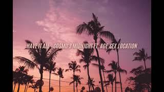 Have It All - Cosmo's Midnight (ft. Age.Sex.Location)