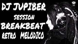 Dj Jupiber Session Breakbeat Retro Melodico #49