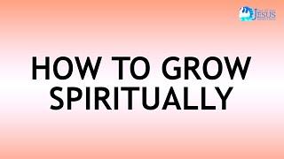 2022-05-20 How To Grow Spiritually - Ed Lapiz