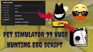 HUGE HUNTING IN EGG SCRIPT: PET SIMULATOR 99 NEW UPDATE 12| Working to any executor [PASTEBIN]Nokey